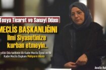 TOSYA TİCARET ODASI MECLİS BAŞKANLIĞINI İLMİ SİYASETE KURBAN ETMEYİN