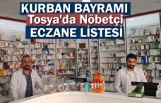 TOSYA'DA KURBAN BAYRAMI NÖBETÇİ ECZANE LİSTESİ