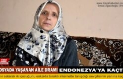 EŞİNİ VE ÇOCUKLARINI BIRAKIP ENDENOZYA'YA KAÇTI