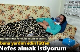 TOSYA'DA HASTA GENÇ KIZIN TEK İSTEĞİ NEFES...