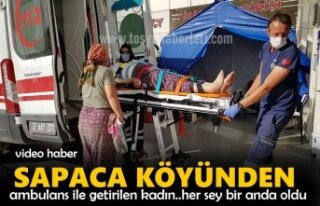 SAPACA KÖYÜNDEN AMBULANS İLE GETİRİLEN KADIN