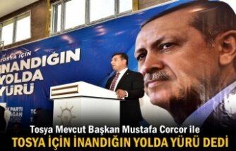 AK PARTİ TOSYA İLÇE KONGRESİNDE MUSTAFA CORCOR İLE YOLA DEVAM DEDİ