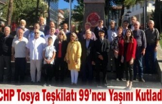 CHP TOSYA TEŞKİLATI 99. YILINI KUTLADI