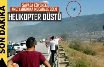 SAPACA KÖYÜNDE ANIZ YANGININA MÜDAHALE EDEN HELİKOPTER DÜŞTÜ