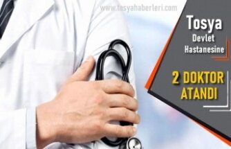 SAĞLIK BAKANLIĞI TOSYA DEVLET HASTANESİNE 2 DOKTOR ATAMASI YAPTI