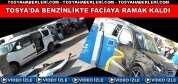 TOSYA’DA BENZİNLİKTE TRAFİK KAZASI