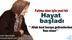 Tosya'da yalnızlığa terk edilen Fatma Nine için yeni bir hayat başladı