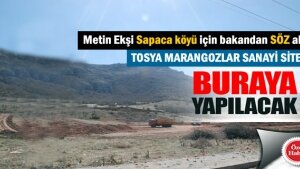 Tosya Marangozlar Sitesi Sapaca Köyüne taşınıyor