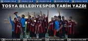 TOSYA BELEDİYESPOR TARİH YAZDI